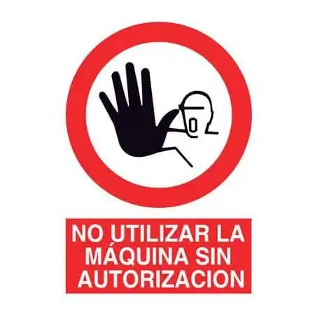 Señales prohibición : No utilizar la máquina sin autorización