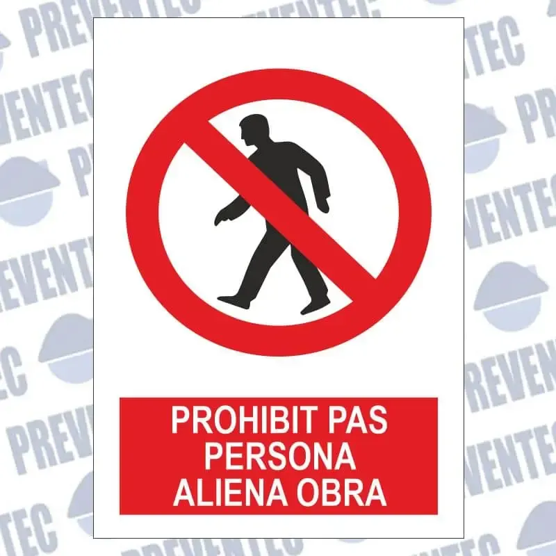 Senyal de prohibición : Prohibit el pas aliena a l`obra